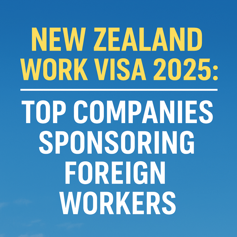 New Zealand Work Visa 2025: Top Companies Sponsoring Foreign Workers