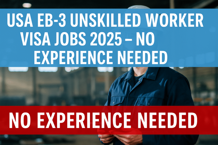 USA EB-3 Unskilled Worker Visa Jobs 2025 – No Experience Needed